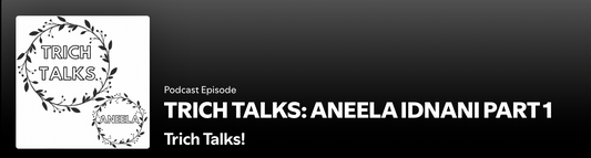 Trich Talks: Aneela Idnani