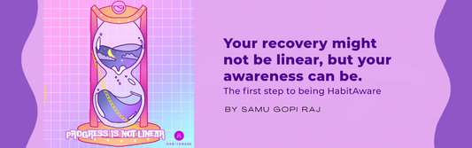 Your Recovery May Not Be Linear, But Your Awareness Can Be: The First Step with HabitAware