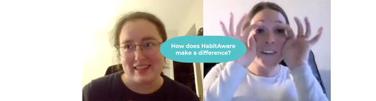 Becoming HabitAware: Participants SPEAK UP at our Free Webinar