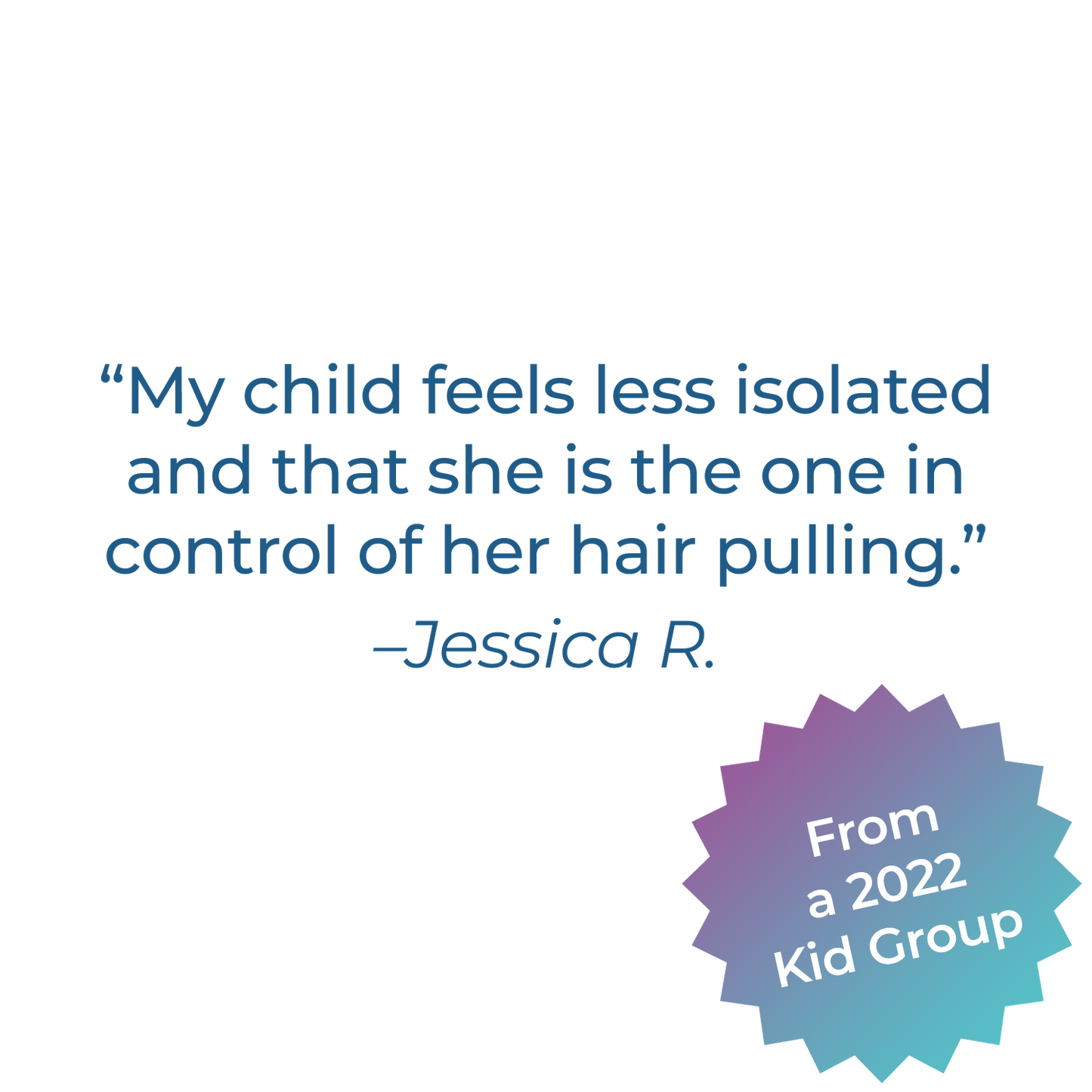 A quote from jessica r that says her child feels less isolated and that she is the only one in control of 12.17.23 Kid Hangout pulling.