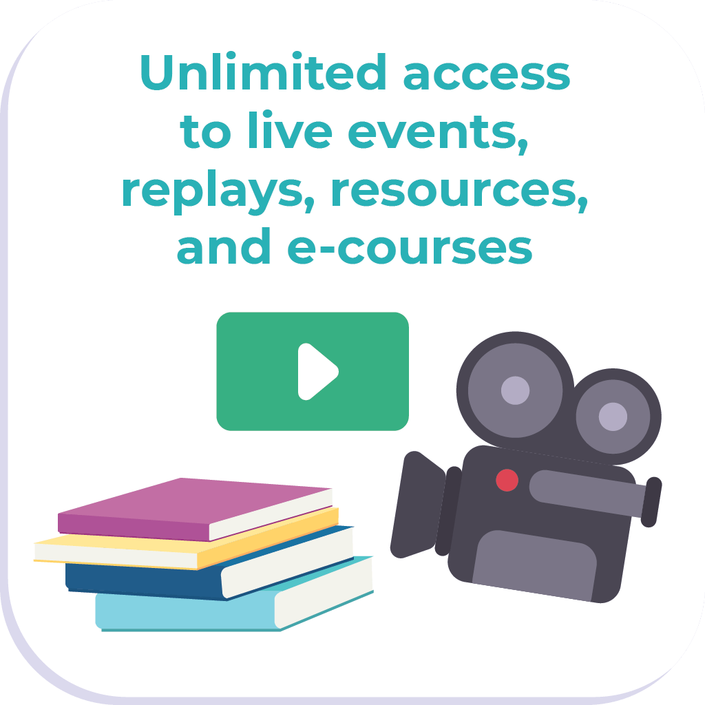 Unlimited access to live events, replays, resources and e-courses.