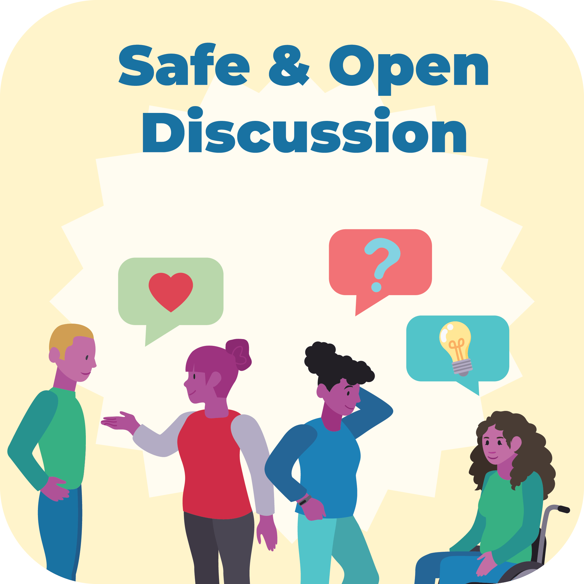 Safe and open discussion.